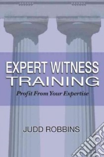 Expert Witness Training libro in lingua di Robbins Judd, Cutler-Broyles Teresa (EDT)