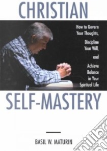 Christian Self-Mastery libro in lingua di Maturin Basil W.