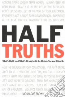 Half-Truths libro in lingua di Brown Montague