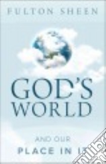 God's World and Our Place in It libro in lingua di Sheen Fulton J.