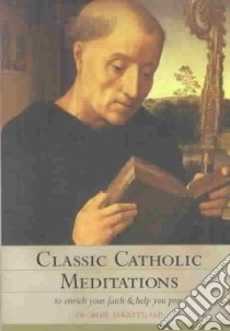 Classic Catholic Meditations libro in lingua di Jarrett Bede