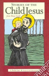 Stories of the Child Jesus from Many Lands libro in lingua di Lutz A. Fowler