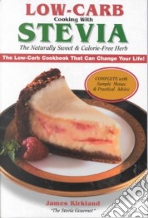 Low-Carb Cooking With Stevia libro in lingua di Kirkland James