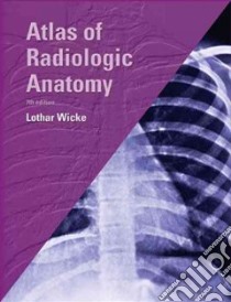 Atlas Of Radiologic Anatomy libro in lingua di Wicke Lothar, Firbas Wilhelm, Herold Christian, Schima Wolfgang, Taylor Anna N. (TRN), Taylor Kenneth C. (TRN)