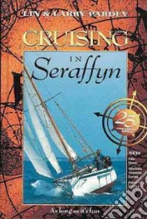 Cruising in Seraffyn libro in lingua di Pardey Lin, Pardey Larry