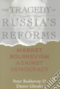 Tragedy of Russia's Reforms libro in lingua di Reddaway Peter, Glinski Dmitri