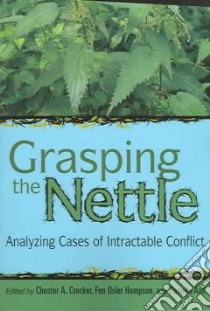 Grasping The Nettle libro in lingua di Crocker Chester A., Hampson Fen Osler, Aall Pamela R.