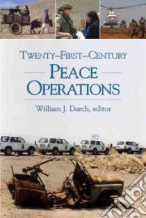Twenty-first-century Peace Operations libro in lingua di Durch William J. (EDT)