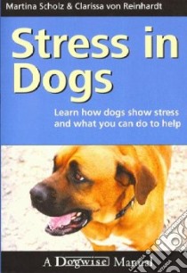 Stress in Dogs libro in lingua di Scholz Martina, Reinhardt Clarissa Von