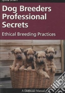 Dog Breeders Professional Secrets libro in lingua di Smart Sylvia