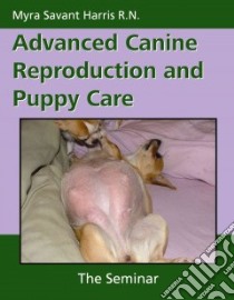 Advanced Canine Reproduction and Puppy Care libro in lingua di Harris Myra Savant