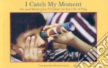 I Catch My Moment libro in lingua di Lewis Richard (COM), Hirose George (PHT)