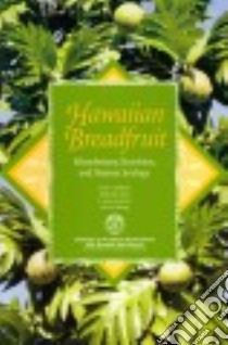Hawaiian Breadfruit libro in lingua di Meilleur Brien A., Jones Richard R., Titchenal C. Alan, Huang Alvin S.