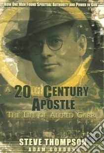 A 20th Century Apostle libro in lingua di Thompson Steve, Gordon Adam