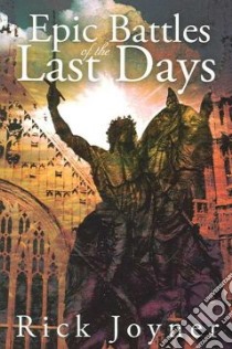 Epic Battles of the Last Days libro in lingua di Joyner Rick