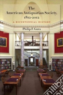 The American Antiquarian Society, 1812-2012 libro in lingua di Gura Philip F.