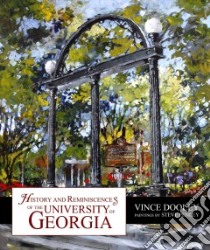 History & Reminiscences of the University of Georgia libro in lingua di Dooley Vince, Penley Steve (ART)