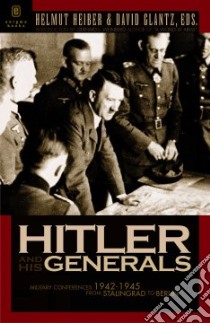 Hitler And His Generals libro in lingua di Weinberg Gerhard L. (INT), Heiber Helmut, Glantz David M. (EDT)