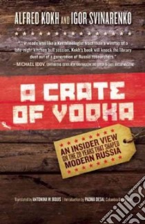 A Crate of Vodka libro in lingua di Kokh Alfred, Svinarenko Igor, Bouis Antonina W. (TRN)