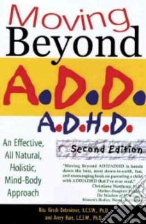 Moving Beyond A.D.D./A.D.H.D. libro in lingua di Debroitner Rita Kirsch, Hart Avery