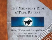 The Midnight Ride of Paul Revere libro in lingua di Longfellow Henry Wadsworth, Bing Christopher (ILT)