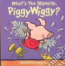 What's the Opposite, Piggywiggy? libro in lingua di Fox Christyan, Fox Diane (ILT), Fox Diane