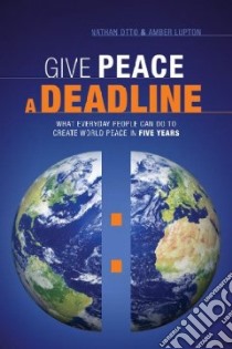 Give Peace a Deadline libro in lingua di Otto Nathan, Lupton Amber
