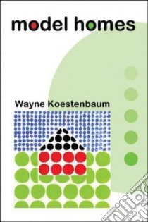 Model Homes libro in lingua di Koestenbaum Wayne