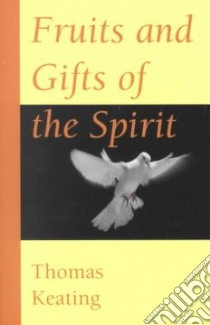 Fruits and Gifts of the Spirit libro in lingua di Keating Thomas