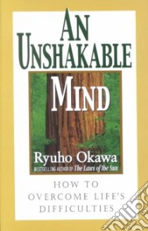 An Unshakeable Mind libro in lingua di Okawa Ryuho