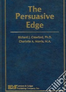 The Persuasive Edge libro in lingua di Crawford Richard J., Morris Charlotte A.