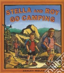 Stella and Roy Go Camping libro in lingua di Wolff Ashley (ILT)