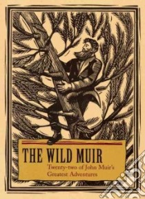 The Wild Muir libro in lingua di Muir John, Stetson Lee (INT), King Fiona (ILT)