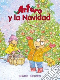 Arturo Y La Navidad / Arthur's Christmas libro in lingua di Brown Marc Tolon, Sarfatti Esther