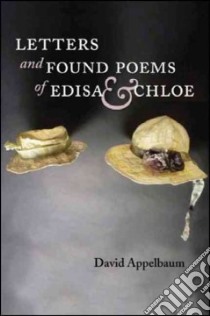 Letters and Found Poems of Edisa & Chloe libro in lingua di Appelbaum David