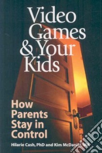 Video Games & Your Kids libro in lingua di Cash Hilarie Ph.D., Mcdaniel Kim