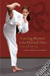 Training Women in the Martial Arts libro in lingua di Lawler Jennifer, Kamienski Laura