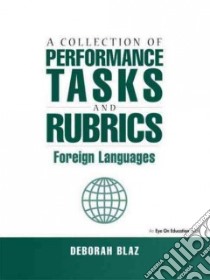 A Collection of Performance Tasks and Rubrics libro in lingua di Blaz Deborah
