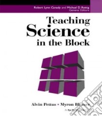 Teaching Science in the Block libro in lingua di Pettus Alvin M., Blosser Myron E.