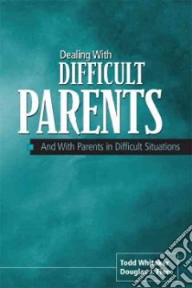 Dealing With Difficult Parents libro in lingua di Whitaker Todd, Fiore Douglas J.