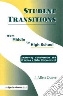 Student Transitions from Middle to High School libro in lingua di Queen J. Allen
