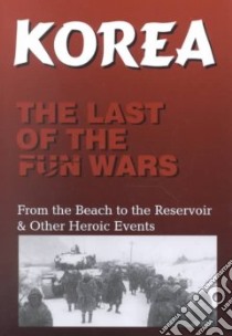 Korea, the Last of the Fun Wars libro in lingua di Kalnasy Kal, Kalnasy Anette