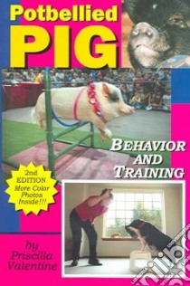 Potbellied Pig Behavior And Training libro in lingua di Valentine Priscilla