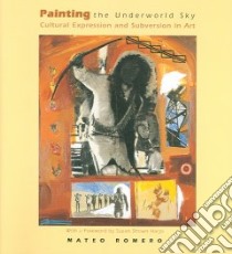 Painting The Underworld Sky libro in lingua di Romero Mateo