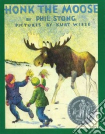 Honk the Moose libro in lingua di Stong Phil, Strong Phil, Wiese Kurt (ILT)