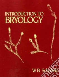 Introduction to Bryology libro in lingua di Schofield W. B.
