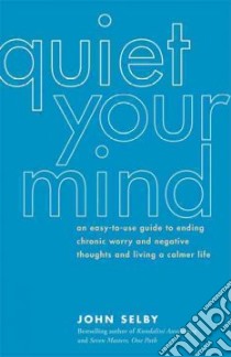 Quiet Your Mind libro in lingua di Selby John
