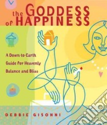 The Goddess Of Happiness libro in lingua di Gisonni Debbie