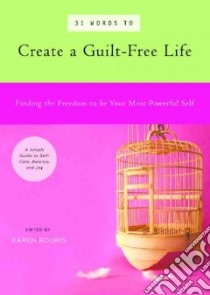 31 Words to Create a Guilt-Free Life libro in lingua di Bouris Karen (EDT)