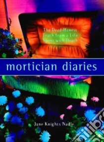 Mortician Diaries libro in lingua di Nadle June Knights